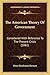 The American Theory Of Government: Considered With Reference To The Present Crisis (1861)