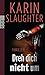 Dreh dich nicht um by Karin Slaughter
