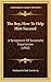 The Boy, How To Help Him Succeed: A Symposium Of Successful Experiences (1902)
