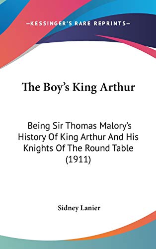 The Boy's King Arthur: Being Sir Thomas Malory's History Of King Arthur And His Knights Of The Round Table