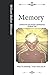 Memory: How To Develop, Train And Use It- Corrected and Edited Unabridged Original Text