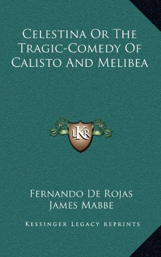 Celestina Or The Tragic-Comedy Of Calisto And Melibea