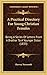 A Practical Directory For Young Christian Females: Being A Series Of Letters From A Brother To A Younger Sister (1833)