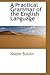 A Practical Grammar of the English Language