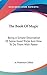 The Book Of Magic: Being A Simple Description Of Some Good Tricks And How To Do Them With Patter