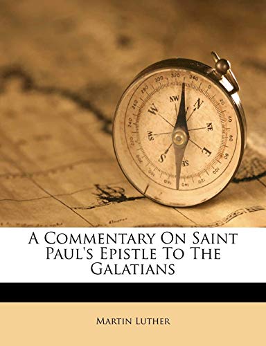 A Commentary on Saint Paul's Epistle to the Galatians
