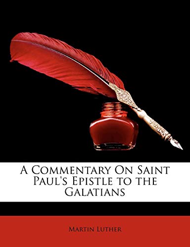 A Commentary On Saint Paul's Epistle to the Galatians