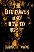 The Life Power and How to Use It