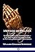 Method in Prayer: An Exposition and Exhortation - The Practice of Praying to God in Petition, Adoration, Confession