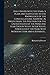Half-hours With the Stars. A Plain and Easy Guide to the Knowledge of the Constellations. Showing in Twelve Maps, the Position for the United States ... the Year, With Introduction and a Separate...