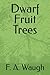 Dwarf Fruit Trees