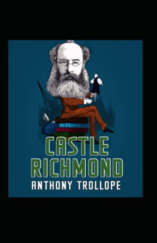 Castle Richmond: Anthony Trollope (Classics, Literature) [Annotated]