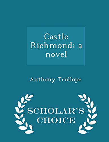 Castle Richmond: a novel - Scholar's Choice Edition