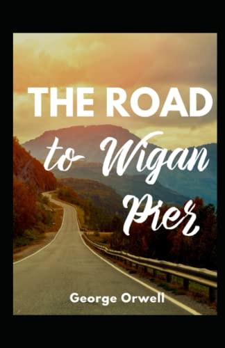 The Road to Wigan Pier by George Orwell illustrated edition