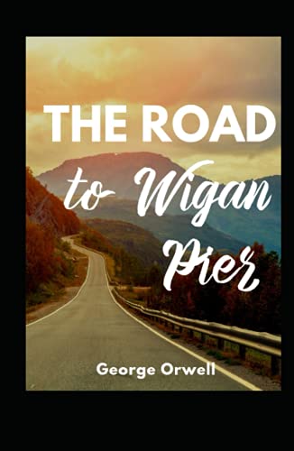 The Road to Wigan Pier by George Orwell illustrated edition