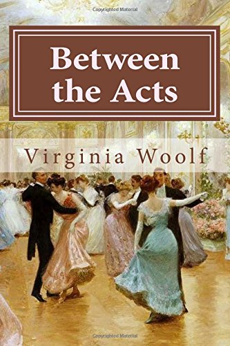 Between the Acts Virginia Woolf