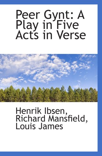 Peer Gynt: A Play in Five Acts in Verse