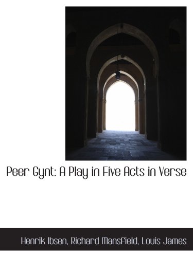 Peer Gynt: A Play in Five Acts in Verse