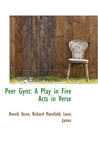Peer Gynt: A Play in Five Acts in Verse