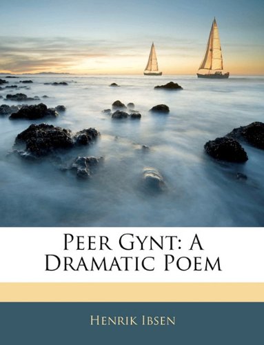 Peer Gynt: A Dramatic Poem