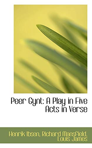 Peer Gynt: A Play in Five Acts in Verse