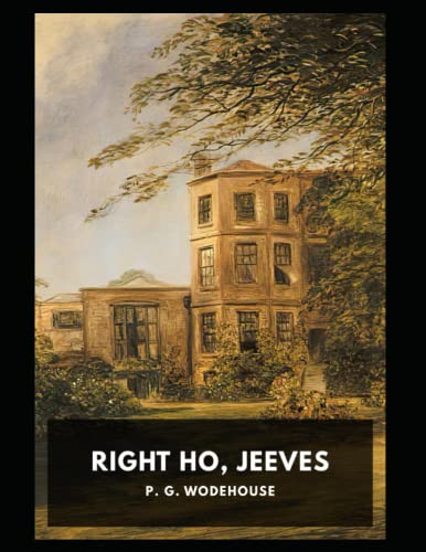 Right ho, Jeeves Novel by P. G. Wodehouse