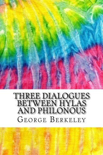 Three Dialogues Between Hylas and Philonous: Includes MLA Style Citations for Scholarly Secondary Sources, Peer-Reviewed Journal Articles and Critical Essays