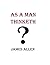 AS A MAN THINKETH