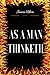 As a Man Thinketh: By James Allen - Illustrated