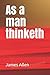 As a man thinketh