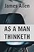 As A Man Thinketh (Illustrated)