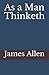 As a Man Thinketh