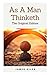 As A Man Thinketh: The Original Edition