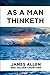 As A Man Thinketh