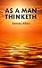 As a man thinketh
