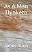As A Man Thinketh