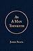 As A Man Thinketh