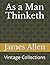 As a Man Thinketh: Vintage Collections