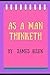 As a Man Thinketh