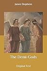 The Demi-Gods: Or...