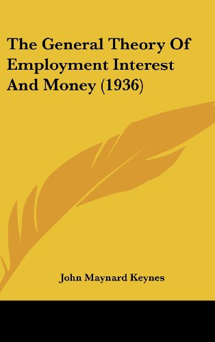 The General Theory of Employment Interest and Money