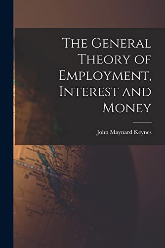 The General Theory of Employment, Interest and Money