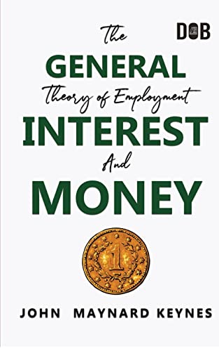 The General Theory of Employment Interest and Money: The Keynesian Revolution
