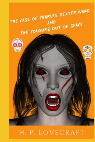 The Case of Charles Dexter Ward and The Colour out of Space