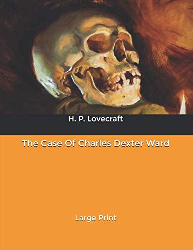 The Case Of Charles Dexter Ward: Large Print