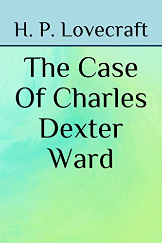 The Case Of Charles Dexter Ward