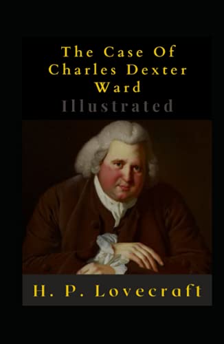 The Case Of Charles Dexter Ward Illustrated