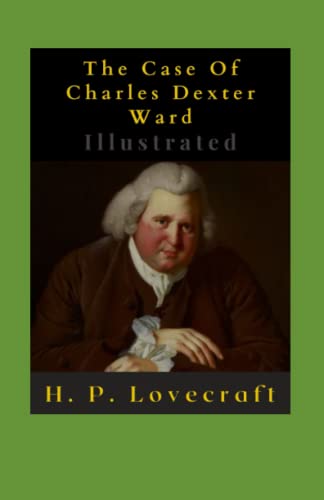 The Case Of Charles Dexter Ward Illustrated