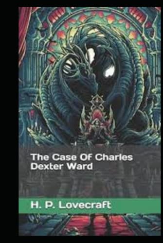 The Case of Charles Dexter Ward illustrated Edition
