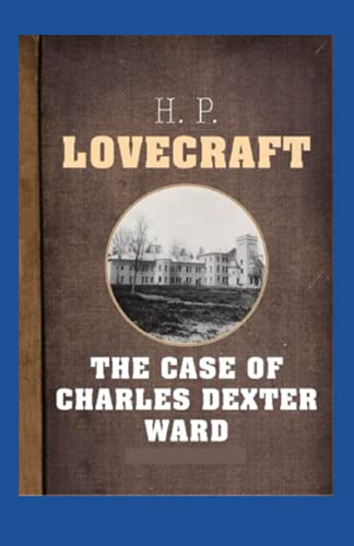 The Case of Charles Dexter Ward illustrated edition